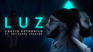 LUZ Cássio Petronilo  ft Guilherme Andrade clipe oficial [upl. by Ahsinyar]