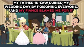 My fatherinlaw ruined my wedding day by poisoning everyone and my fiance blamed me for it [upl. by Swanhilda492]