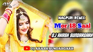 Mor 18 Saal Nagpuri Rmx Dj Akash Sundargarh [upl. by Llerehc966]