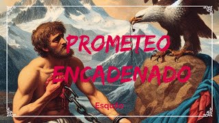 PROMETEO ENCADENADO  RESUMEN COMPLETO [upl. by Llarret562]