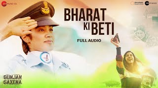 Bharat Ki Beti  Full Audio  Gunjan Saxena  Janhvi Kapoor  Arijit Singh  Amit Trivedi  Kausar M [upl. by Thorwald232]