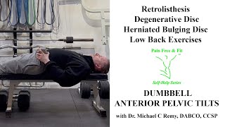 Retrolisthesis Degenerative Disc Disease Herniated Disc ExercisesAnterior Pelvic Tilt wDumbbell [upl. by Aitam]