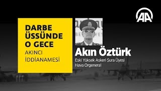 Darbe üssünde o gece Akın Öztürk [upl. by Eittod]