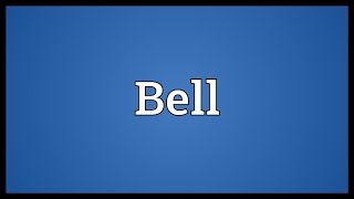 Bell Meaning [upl. by Vivia486]