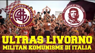 Sejarah Ultras Livorno Ultras Sayap kiri Benteng Terakhir Komunisme di Italia [upl. by Danais]