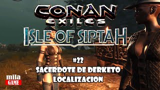 Conan Exiles Complete Edition Isla de Siptah 22 Sacerdote de Derketo LOCALIZACION [upl. by Amhsirak796]