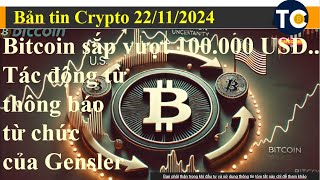 Bitcoin sắp vượt 100000 USD Tác động từ thông báo từ chức của Gensler [upl. by Aloibaf532]