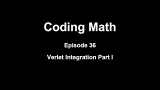 Coding Math Episode 36  Verlet Integration Part I [upl. by Hahcim]