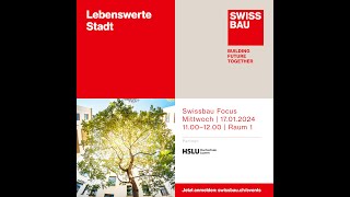 Lebenswerte Stadt  Swissbau Focus 2024 [upl. by Zeph]