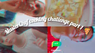 MasterChef cooking challenge part 1 🍕🍕 [upl. by Eneryc]