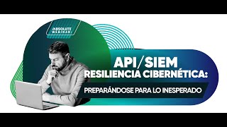 APISIEM  Resiliencia Cibernética Preparándose para lo Inesperado [upl. by Scotti]