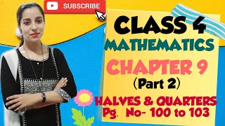 CLASS 4  NCERT  CBSE  MATHS  CHAPTER 9  HALVES amp QUARTERS PART 2 Pg no 100 to 103 [upl. by Inhsor]