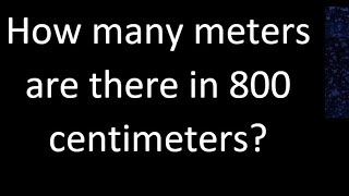 How many meters are there in 800 centimeters  cm m [upl. by Yelyah]