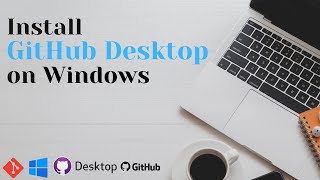 How to install GitHub Desktop on Windows 1011 [upl. by Herahab]