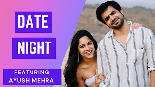 Date Night ft Ayush Mehra [upl. by Lairbag292]