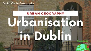 Urbanisation in Dublin  URBANISATION  JUNIOR CYCLE GEOGRAPHY [upl. by Aronael]