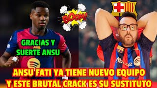 💥 EXCLUSIVA MUNDIAL ¡ANSU FATI FICHA POR ESTE EQUIPO Y EL BARÇA CIERRA A ESTE CRACK COMO SUSTITUTO [upl. by Adorl]