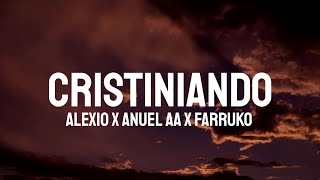 Alexio Anuel AA Farruko  Cristiniando LetraLyrics [upl. by Proudman]