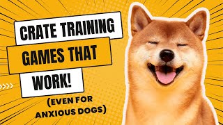 Crate Training Games That Work [upl. by Yellac]