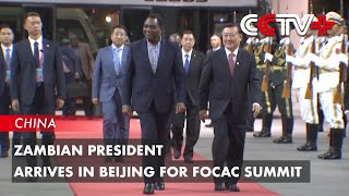 Zambian President Arrives in Beijing for FOCAC Summit [upl. by Eben]