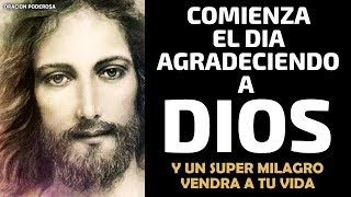 Comienza el día agradeciendo a Dios y un Super Milagro vendrá a tu vida [upl. by Meridel16]