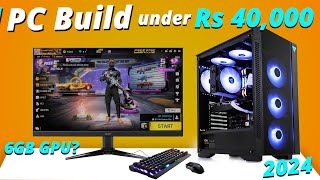 40K PC Build  6GB Graphic Card  2024  PC Build under 40K [upl. by Truda]