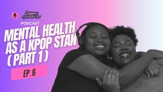 HOW KPOP AFFECTS YOUR MIND 🧠  Parasocial relationships  low selfesteem  KPOPGWORLS POD S1 EP6 [upl. by Ociram532]