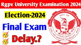 Rgpv final exam delay 🥳 Election 2024  rgpv students jaldi dekho [upl. by Tiffanle]