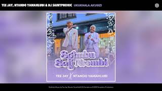 Tee Jay Ntando Yamahlubi amp DJ Saintphonic  Ukukhala Akusizi Official Audio [upl. by Venator328]