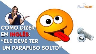 quotEle deve ter um parafuso soltoquot Saiba dizer em inglês essa frase para alguém [upl. by Byrd890]