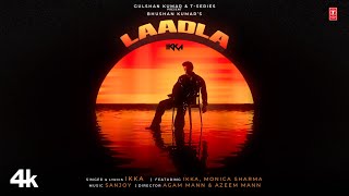 Laadla Official Music Video IKKA Feat Monica Sharma  Sanjoy  Bhushan Kumar [upl. by Quintilla]