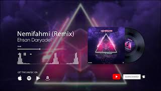 Ehsan Daryadel  Nemifahmi  Remix [upl. by Uwton]