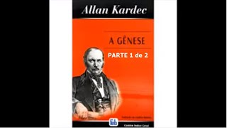 Áudio Livro Espírita  A Gênese  Allan Kardec  Parte 01 [upl. by Ardeha]