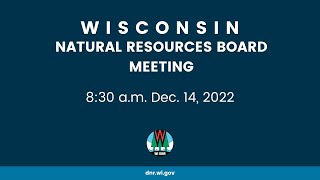 Natural Resources Board Meeting  Dec 14 2022 [upl. by Basso]