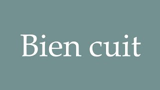 How to Pronounce Bien cuit Correctly in French [upl. by Darsie]