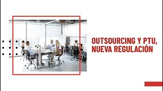 OUTSOURCING Y PTU NUEVA REGULACIÓN [upl. by Tish]