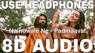 Nainowale Ne 8D Audio  Padmaavat  Neeti Mohan  Shahid Kapoor Deepika Padukone [upl. by Dick]