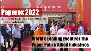 Paperex 2022  Paper Pulp amp Allied Industries Mega Event  10  13 May 2022 Gr Noida [upl. by Elbert551]