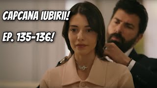 Orhun a aflat că Hira ÎL IUBEȘTE Capcana iubirii episoadele 135 și 136 [upl. by Ariday504]