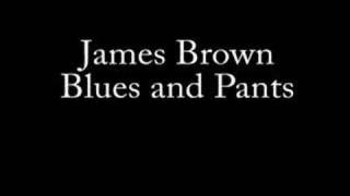 James Brown  Blues and Pants [upl. by Htebesile]