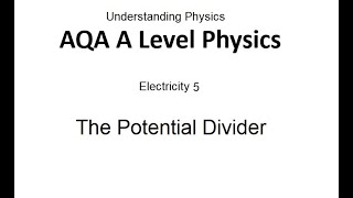 AQA A Level Physics The Potential Divider [upl. by Yremogtnom782]