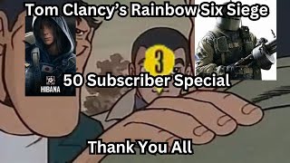 Tom Clancys Rainbow Six Siege But This is A 50 Subscriber Celebration [upl. by Pansie]