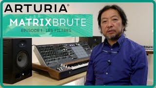 Le synthétiseur ARTURIA MATRIXBRUTE  EPISODE 1  Les filtres la boite noire [upl. by Anidem]