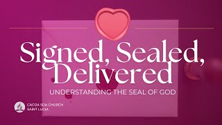 SIGNED SEALED DELIVERED  UNDERSTANDING THE SEAL OF GOD [upl. by Langston205]