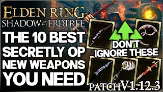 Shadow of the Erdtree  10 Secretly OVERPOWERED New Weapons Post Patch  Best Build Guide Elden Ring [upl. by Iaras877]