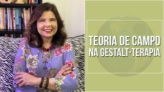 Falando sobre GestaltTerapia  Teoria de Campo na GestaltTerapia [upl. by Shay]