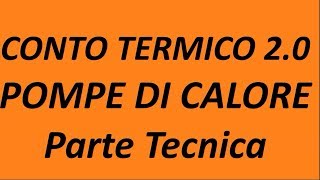 Conto Termico 20  Pompe di Calore  Parte Tecnica 2017 [upl. by Aneloc]