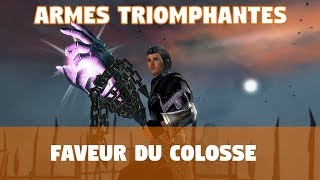 Guild Wars 2  FAVEUR DU COLOSSE Arme Triomphante [upl. by Graf374]