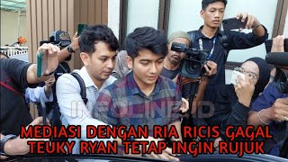 MEDIASI DENGAN RIA RICIS GAGAL TEUKU RYAN TETAP INGIN RUJUK [upl. by Arimihc]