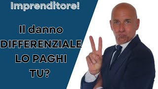 Imprenditore E il danno differenziale chi lo paga [upl. by Enenaj]